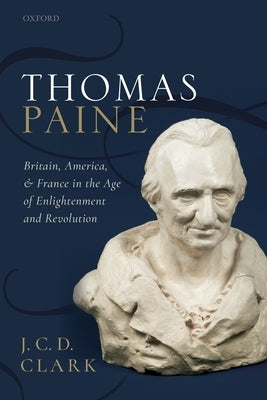 Thomas Paine: Britain, America, and France in the Age of Enlightenment and Revolution Paperback Oxford University Press, USA