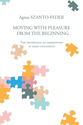 Moving with Pleasure from the Beginning: The Importance of Observation in Early Childhood Paperback Xlibris Us