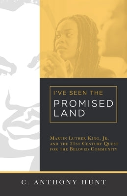 I've Seen the Promised Land: Martin Luther King, Jr. and the 21st Century Quest for the Beloved Community Paperback Wyndham Hall Press