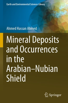 Mineral Deposits and Occurrences in the Arabian-Nubian Shield Paperback Springer