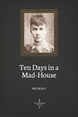 Ten Days in a Mad-House (Illustrated) Paperback Independently Published