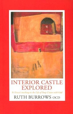 Interior Castle Explored: St. Teresa's Teaching on the Life of Deep Union with God Paperback HiddenSpring