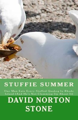 Stuffie Summer: One Man Eats Every Stuffed Quahog In Rhode Island (And He's Not Clamming Up About It) Paperback Fry Pots Publishing