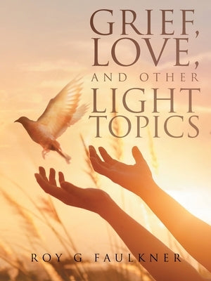 Grief, Love, and Other Light Topics Paperback Litprime Solutions
