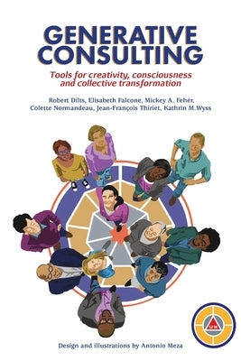 Generative Consulting: Tools for creativity, consciousness and collective transformation Paperback Dilts Strategy Group