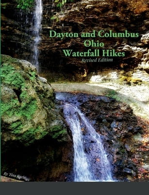 Dayton and Columbus Ohio Waterfall Hikes Paperback Lulu.com