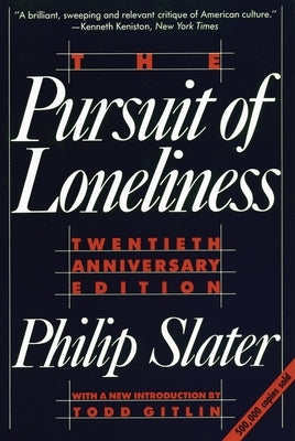 The Pursuit of Loneliness: America's Discontent and the Search for a New Democratic Ideal Paperback Beacon Press