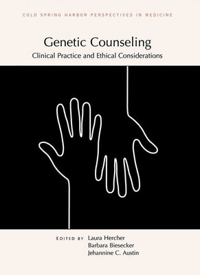 Genetic Counseling: Clinical Practice and Ethical Considerations Paperback Cold Spring Harbor Laboratory Press
