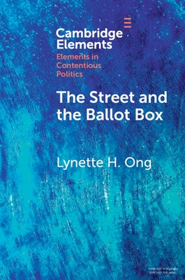 The Street and the Ballot Box: Interactions Between Social Movements and Electoral Politics in Authoritarian Contexts Paperback Cambridge University Press