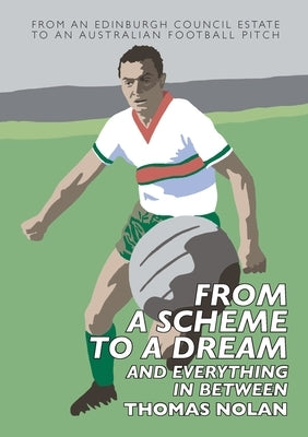 From a Scheme to a Dream and Everything in Between: The Early Memoirs of Thomas Nolan Paperback Ian & Averil McHaffie