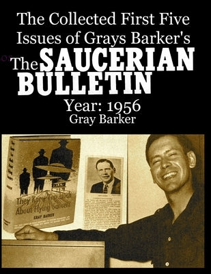 The Collected First Five Issues of Grays Barker's The Saucerian Bulletin.Year: 1956 Paperback Lulu.com