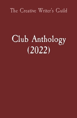 Club Anthology (2022) by The Creative Writer's Guild, Ucr