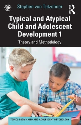 Typical and Atypical Child and Adolescent Development 1 Theory and Methodology Paperback Routledge