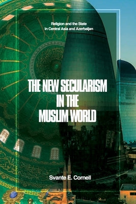 The New Secularism in the Muslim World: Religion and the State in Central Asia and Azerbaijan Paperback Afpc Press