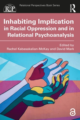 Inhabiting Implication in Racial Oppression and in Relational Psychoanalysis Paperback Routledge