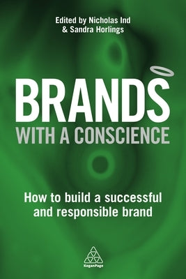 Brands with a Conscience: How to Build a Successful and Responsible Brand Paperback Kogan Page