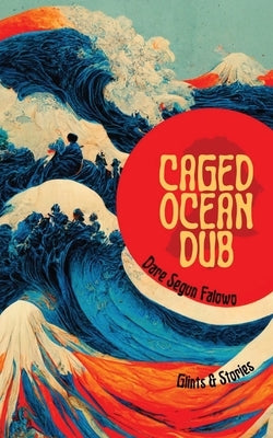 Caged Ocean Dub: Glints & Stories Paperback Android Press