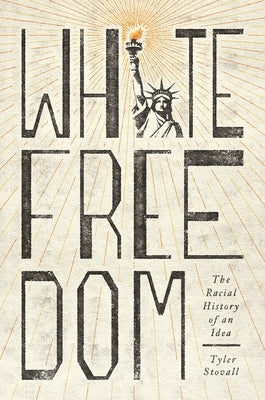 White Freedom: The Racial History of an Idea Paperback Princeton University Press
