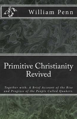 Primitive Christianity Revived Paperback Createspace Independent Publishing Platform
