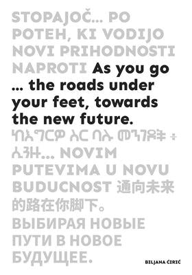As You Go ...: The Roads Under Your Feet, Towards the New Future Paperback Mousse Publishing