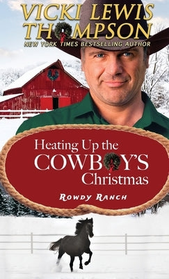 Heating Up the Cowboy's Christmas by Thompson, Vicki Lewis