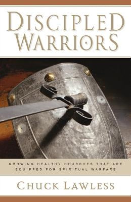 Discipled Warriors: Growing Healthy Churches That Are Equipped for Spiritual Warfare Paperback Kregel Academic & Professional