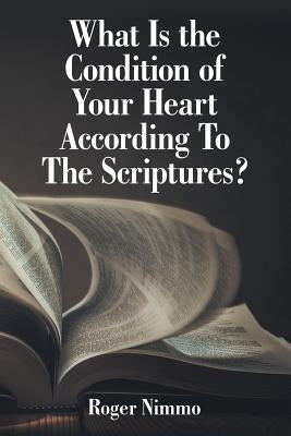 What Is the Condition of Your Heart According to the Scriptures? Paperback WestBow Press