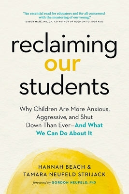 Reclaiming Our Students: Why Children Are More Anxious, Aggressive, and Shut Down Than Ever--And What We Can Do about It Paperback Page Two Books, Inc.