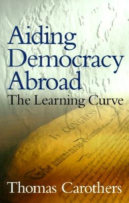 Aiding Democracy Abroad: The Learning Curve Paperback Carnegie Endowment for International Peace