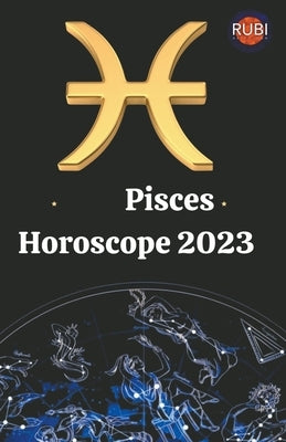 Pisces Horoscope 2023 by Astrologa, Rubi