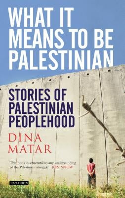 What it Means to be Palestinian: Stories of Palestinian Peoplehood Paperback Bloomsbury Publishing PLC