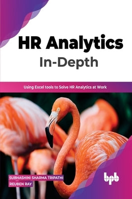 HR Analytics In-Depth: Using Excel tools to Solve HR Analytics at Work (English Edition) Paperback Bpb Publications