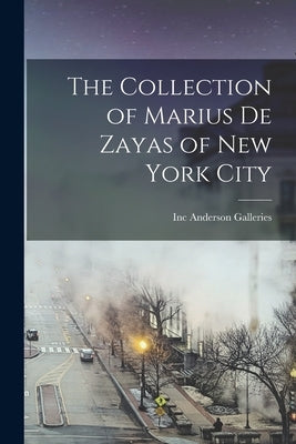The Collection of Marius De Zayas of New York City Paperback Legare Street Press