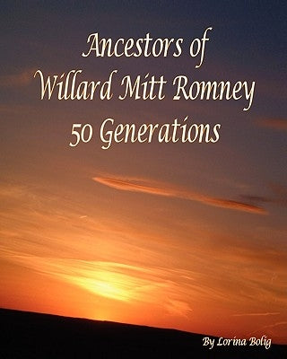 Ancestors Of Willard Mitt Romney: 50 Generations Paperback Createspace Independent Publishing Platform