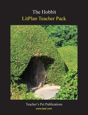 Litplan Teacher Pack: The Hobbit Paperback Teacher's Pet Publications