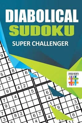 Diabolical Sudoku Super Challenger Paperback Senor Sudoku