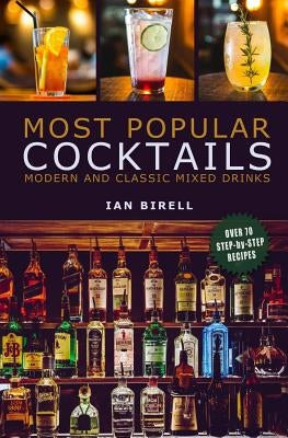 Most Popular Cocktails: Modern and Classic Mixed Drinks. Recipe Book Paperback Independently Published