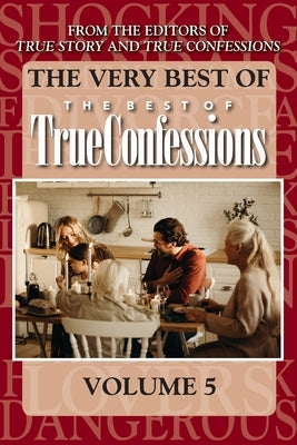 The Very Best Of The Best Of True Confessions, Volume 5 Paperback Independently Published