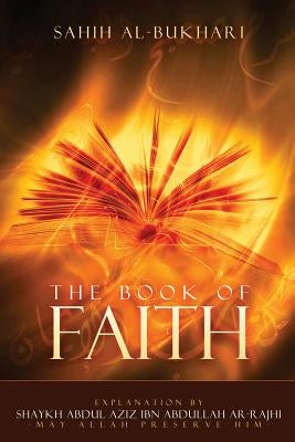 Sahih Al-Bukhari -: Explanation for the Book of Iman(faith) Paperback Independently Published