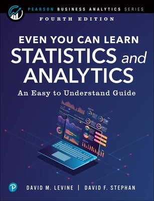 Even You Can Learn Statistics and Analytics: An Easy to Understand Guide Paperback Addison-Wesley Professional