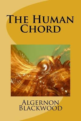 The Human Chord Paperback Createspace Independent Publishing Platform