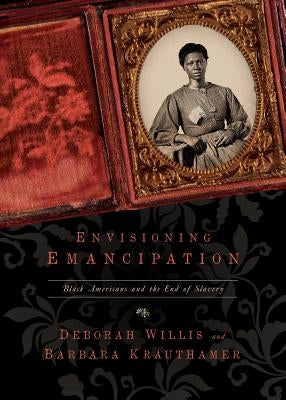 Envisioning Emancipation: Black Americans and the End of Slavery Paperback Temple University Press