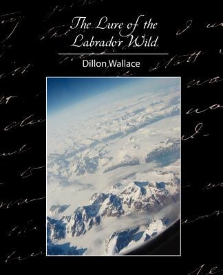 The Lure of the Labrador Wild Paperback Book Jungle