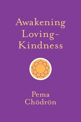 Awakening Loving-Kindness by Chödrön, Pema