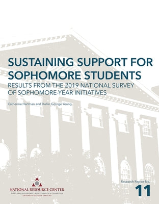 Sustaining Support for Sophomore Students: Results from the 2019 National Survey of Sophomore-Year Initiatives Paperback First-Year Experience and Students in Transit