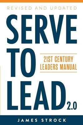Serve to Lead: 21st Century Leaders Manual Paperback Createspace Independent Publishing Platform
