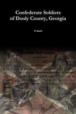 Confederate Soldiers of Dooly County, Georgia Paperback Createspace Independent Publishing Platform
