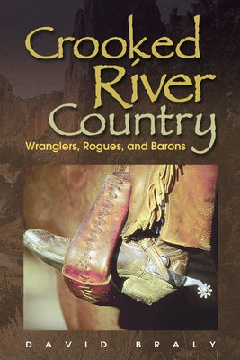 Crooked River Country: Wranglers, Rogues, and Barons Paperback Washington State University Press