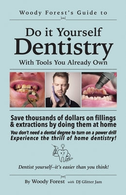Guide to Home Dentistry: Funny prank book, gag gift, novelty notebook disguised as a real book, with hilarious, motivational quotes Paperback Woody Forest