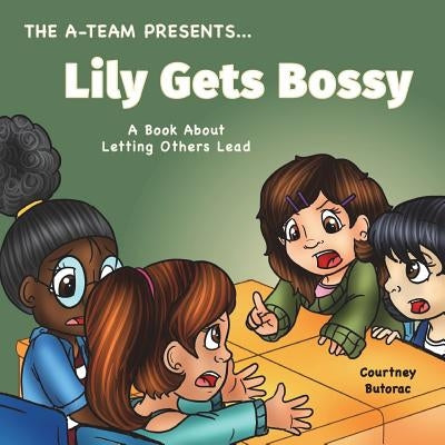 Lily Gets Bossy: A Book About Letting Others Lead Paperback Createspace Independent Publishing Platform